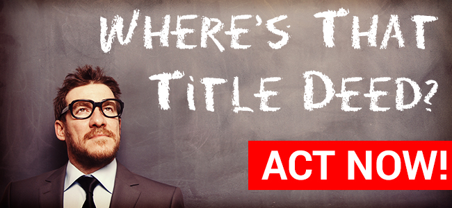 Property Owners, Buyers and Agents: Check for the Title Deeds Before 25 February!