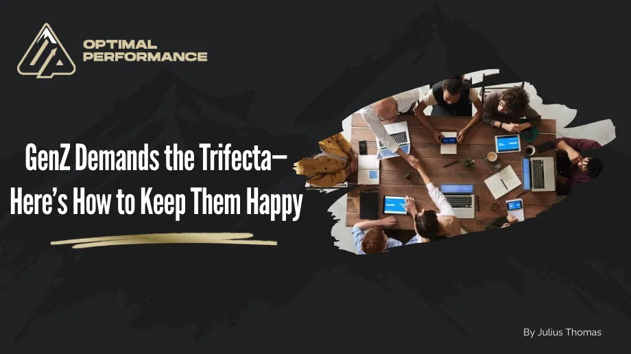 GenZ Demands the Trifecta—Here’s How to Keep Them Happy