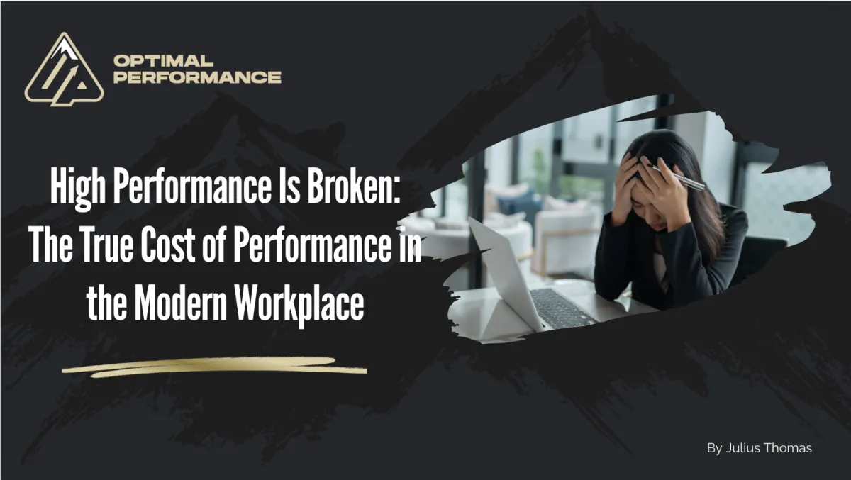 High Performance Is Broken:The True Cost of Performance in the Modern Workplace