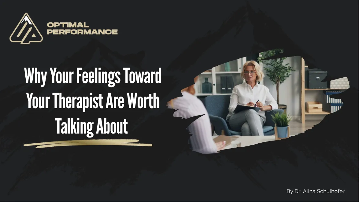 Why Your Feelings Toward Your Therapist Are Worth Talking About