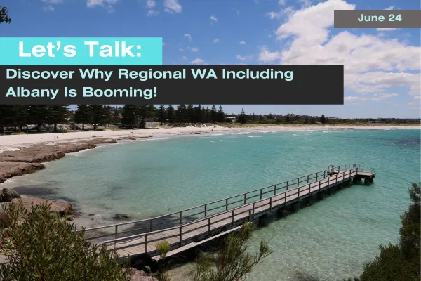 Perth Real Estate: Discover Why Regional WA, Including Albany, Is Booming