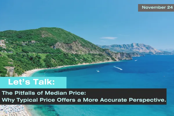 'Let’s Talk: The Pitfalls of Median Price: Why Typical Price Offers a More Accurate Perspective.' Dated November 24.