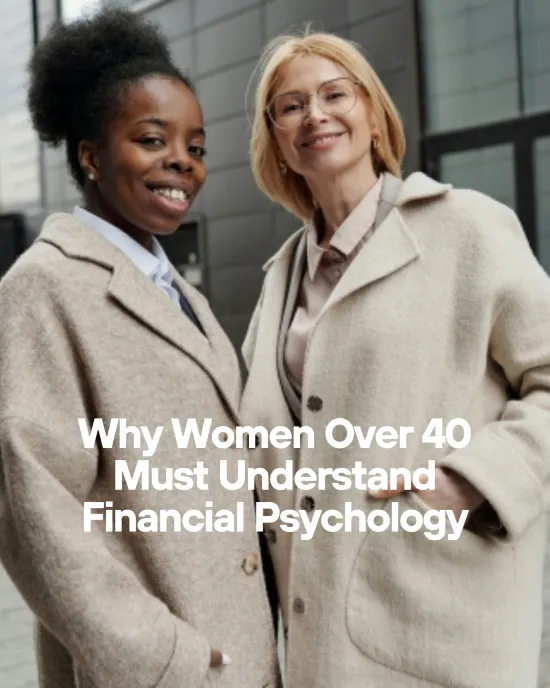 7 Reasons Every Woman Over 40 Must Understand Financial Psychology