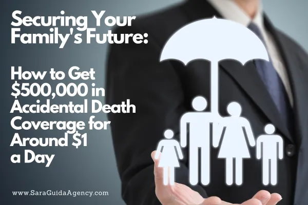 5 Steps to Ensure $500,000 in Family Protection with Accidental Death Coverage at around $1 a Day.