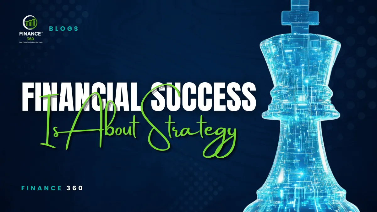 Why Financial Success Isn’t About Luck—It’s About Strategy | Finance 360.