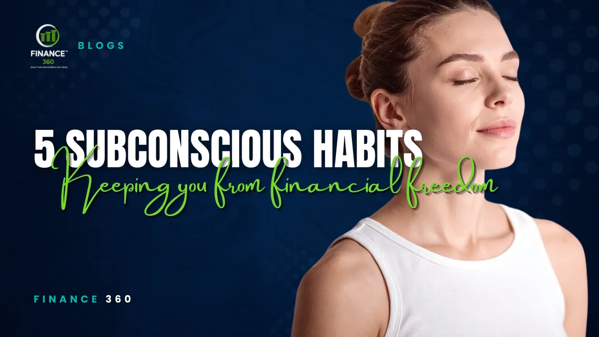 5 Subconscious Money Habits That Might Be Keeping You from Financial Freedom
