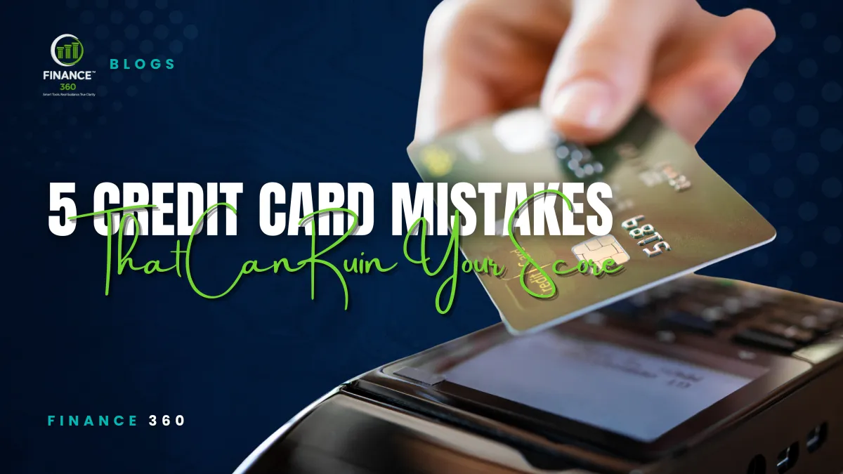 5 Credit Card Mistakes That Can Ruin Your Score in 2025