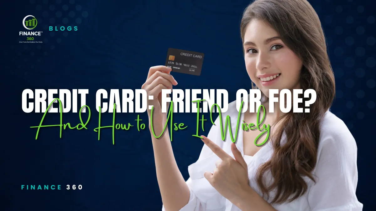 Credit Cards: Friend or Foe? How to Use Them Wisely