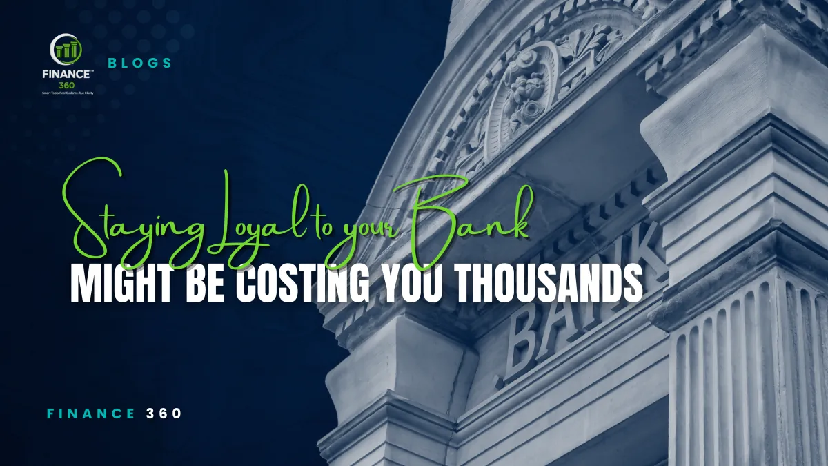 Why Staying Loyal to Your Bank Might Be Costing You Thousands (2025 Guide)
