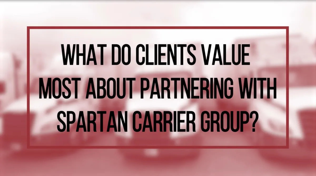 What Do Clients Value Most About Partnering with Spartan Carrier Group?