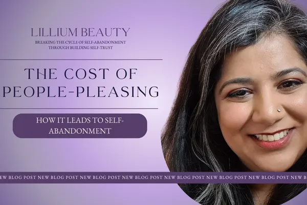 The Cost of People-Pleasing: How It Leads to Self-Abandonment