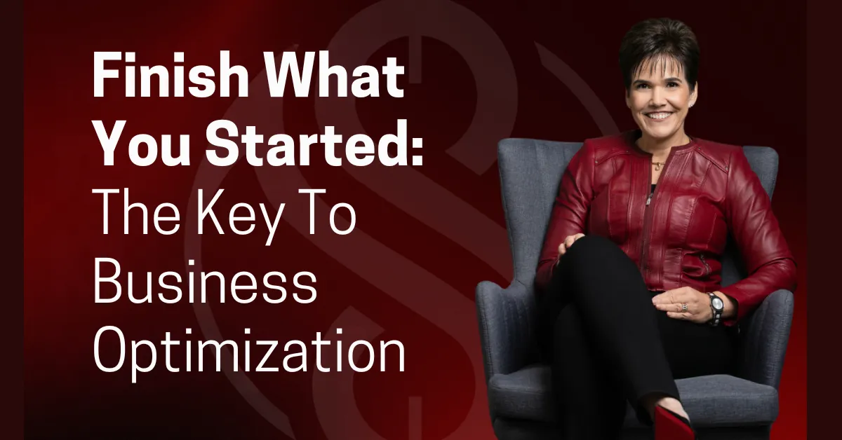 Finish What You Started: The Key to Business Optimization