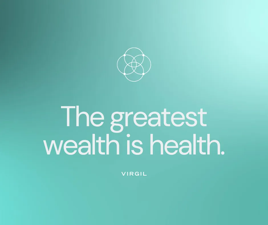 Inspirational quote: 'The greatest wealth is health.'