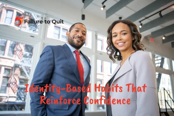 Identity-Based Habits That Reinforce Confidence
