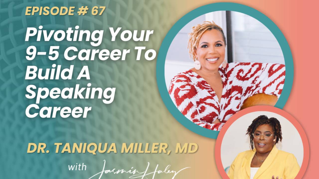 Pivoting Your 9-5 Career To Build A Speaking Career with Dr. Taniqua Miller