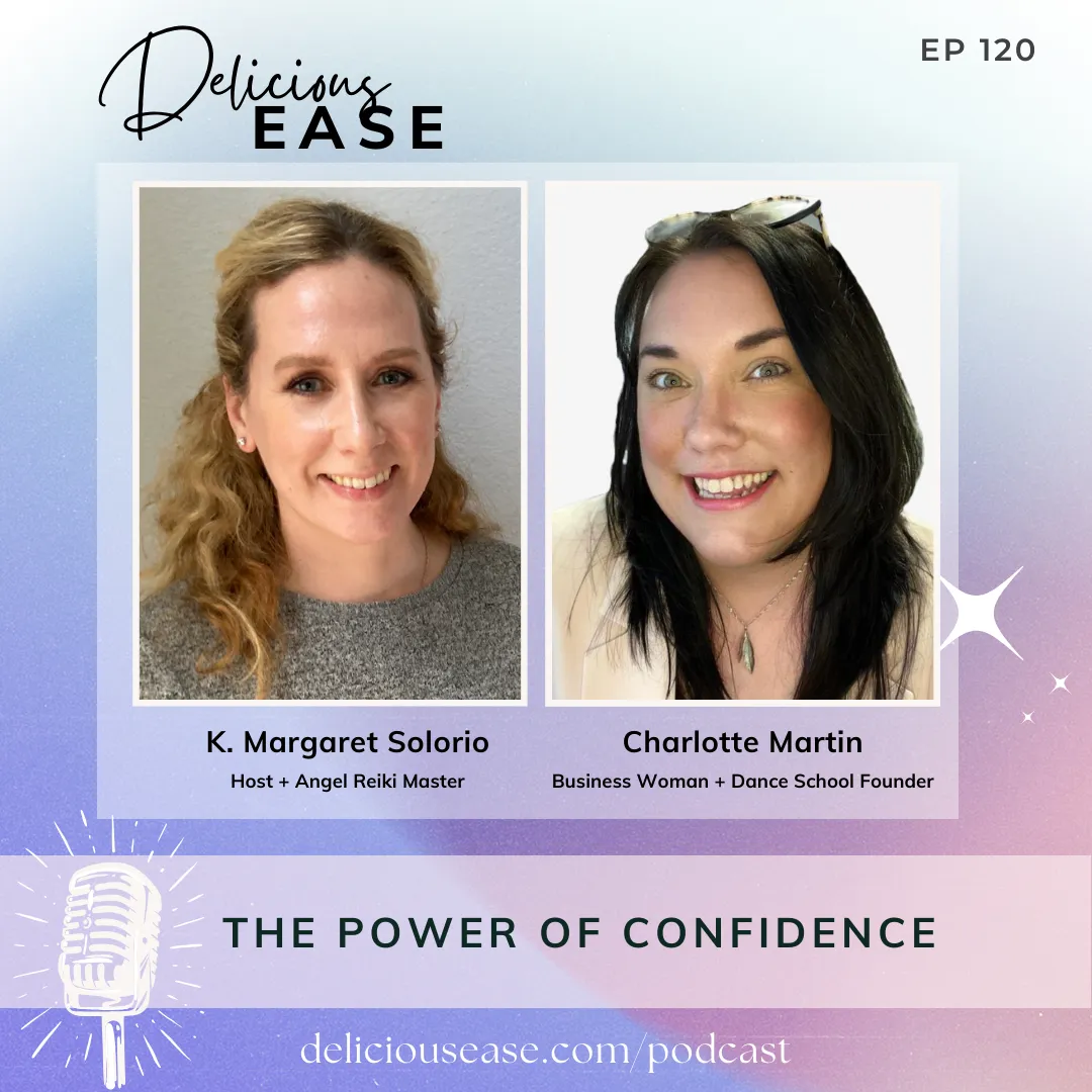 Delicious EASE Podcast Episode 120 The Power of Confidence with Charlotte Martin