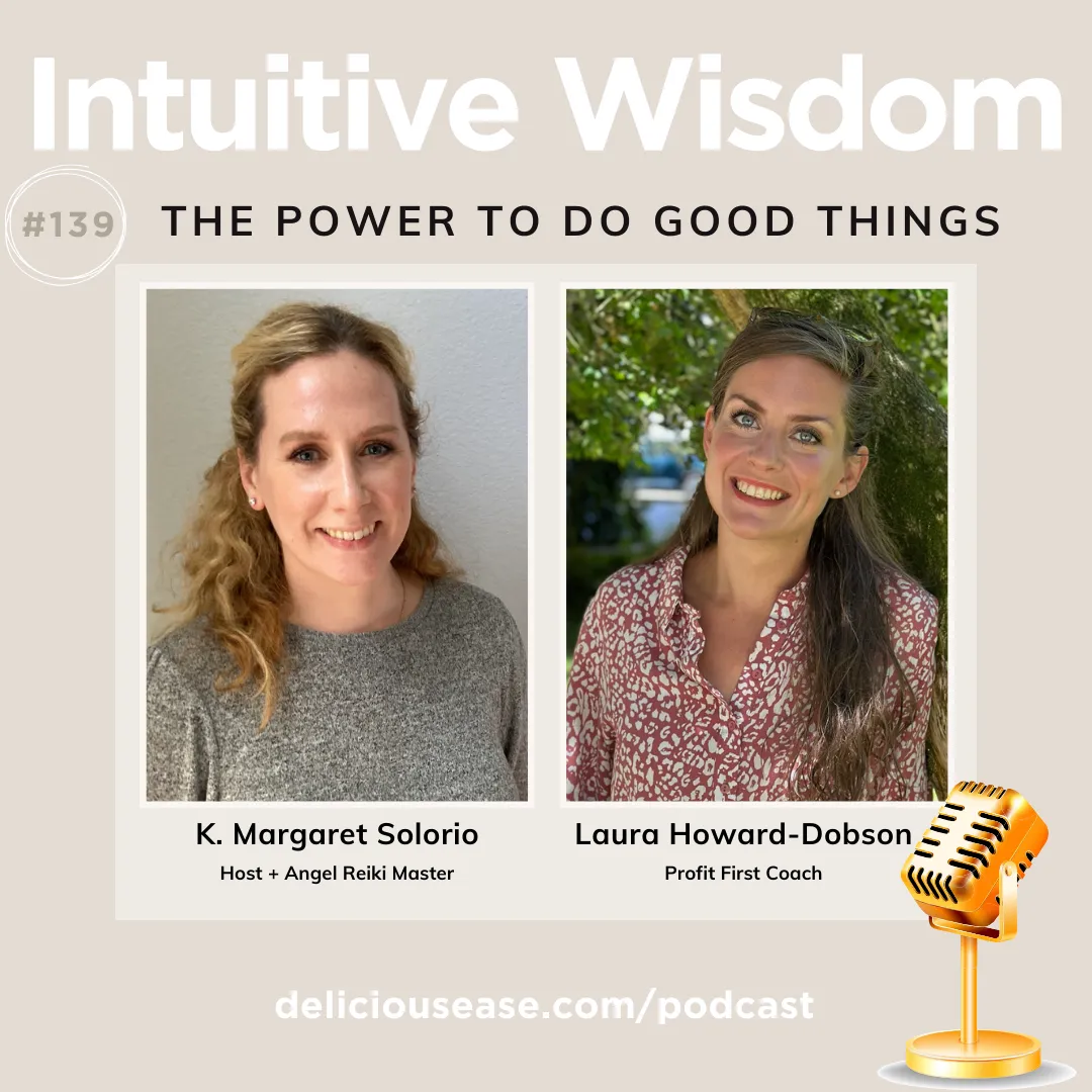 Intuitive Wisdom Podcast Episode 139 The Power to Do Good Things with Laura Howard-Dobson