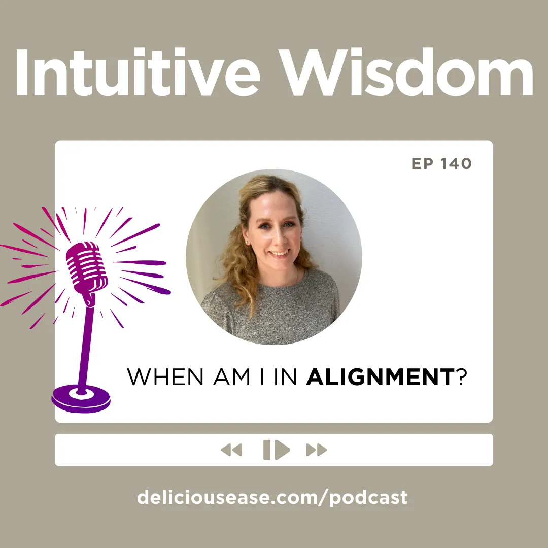 Intuitive Wisdom Podcast Episode 140 When am I in Alignment?