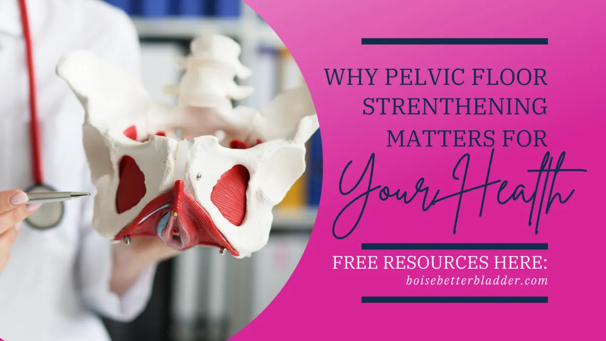 Why Pelvic Muscle Strengthening Matters for Your Health