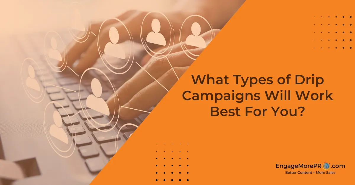 What Types of Drip Campaigns Will Work Best For You?
