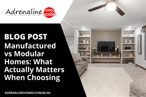 Manufactured vs Modular Homes: What Actually Matters When Choosing