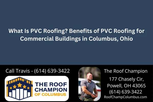 Discover the advantages of PVC roofing for commercial buildings in Columbus, Ohio. Learn why The Roof Champion of Columbus recommends PVC for durability, energy efficiency, and low maintenance.