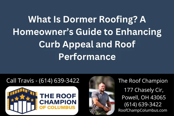 Learn how dormer roofing improves natural light, ventilation, and curb appeal. Expert advice from The Roof Champion of Columbus on costs, styles, and installation.