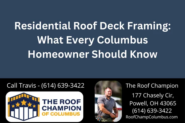 Learn the essentials of residential roof deck framing, why it’s critical to your home’s structural integrity, and how The Roof Champion of Columbus ensures your roof starts with a solid foundation.