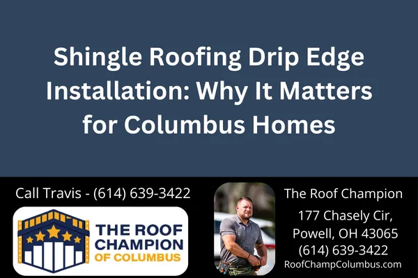 Learn how proper drip edge installation protects your Columbus roof from water damage, ice dams, and costly repairs. Expert tips from The Roof Champion.