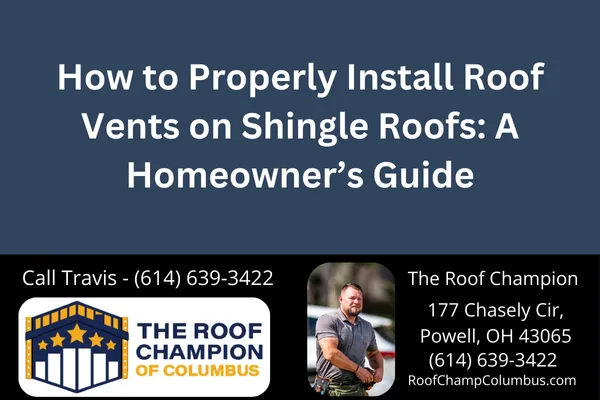 Learn the step-by-step process of shingle roof vent installation to improve attic ventilation, lower energy bills, and protect your home. Expert advice from The Roof Champion of Columbus.