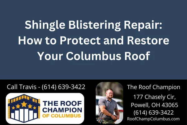 Learn how to spot and repair shingle blistering before it leads to expensive roof damage. Expert tips from The Roof Champion of Columbus.