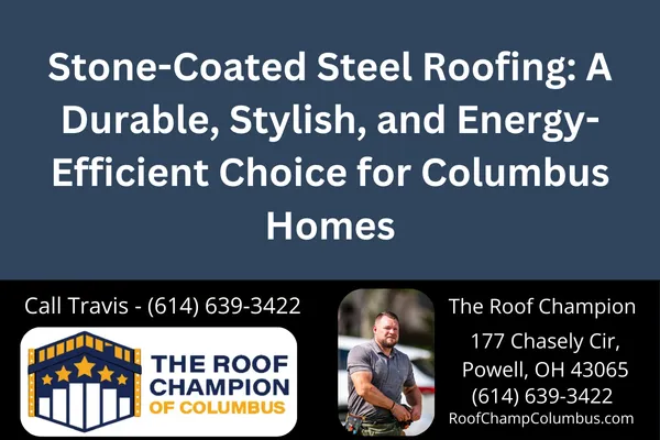 Stone-Coated Steel Roofing: A Durable, Stylish, and Energy-Efficient Choice for Columbus Homes