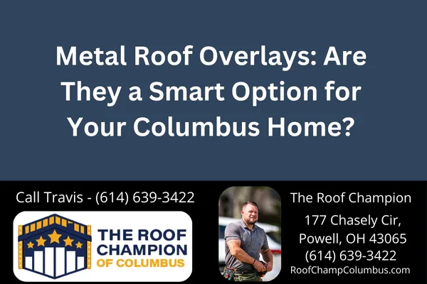 Metal Roof Overlays: Are They a Smart Option for Your Columbus Home?
