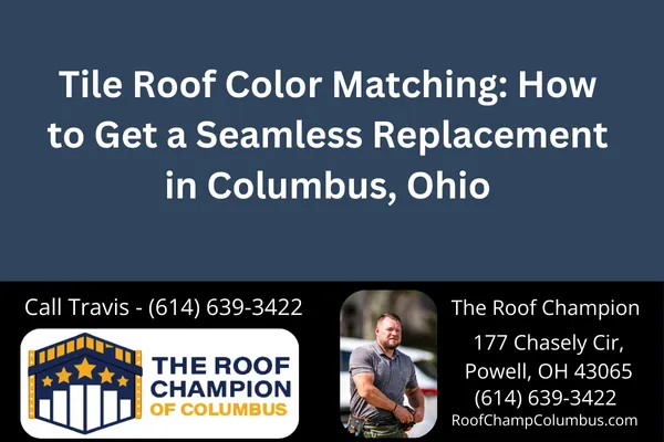 Tile Roof Color Matching: How to Get a Seamless Replacement in Columbus, Ohio