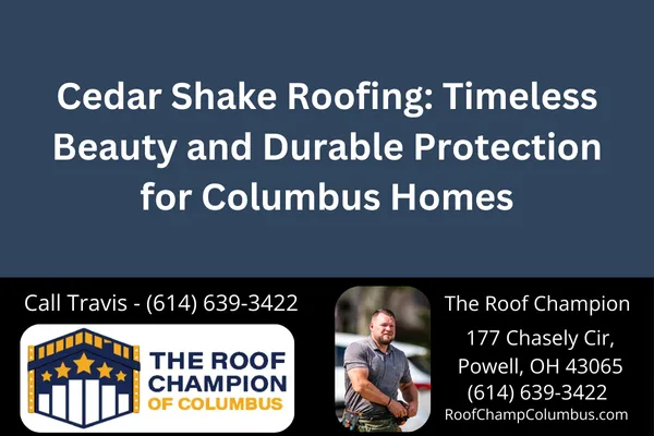 Cedar Shake Roofing: Timeless Beauty and Durable Protection for Columbus Homes