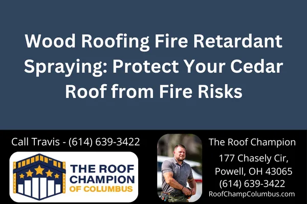 Wood Roofing Fire Retardant Spraying: Protect Your Cedar Roof from Fire Risks
