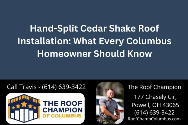 Hand-Split Cedar Shake Roof Installation: What Every Columbus Homeowner Should Know