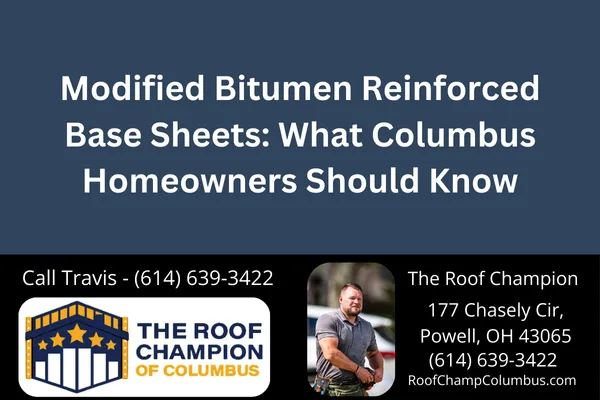 Modified Bitumen Reinforced Base Sheets: What Columbus Homeowners Should Know