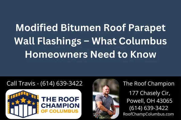 Modified Bitumen Roof Parapet Wall Flashings – What Columbus Homeowners Need to Know