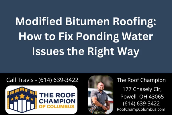 Modified Bitumen Roofing: How to Fix Ponding Water Issues the Right Way