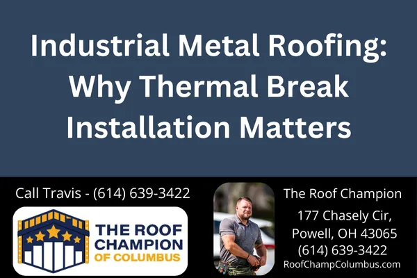Industrial Metal Roofing: Why Thermal Break Installation Matters
