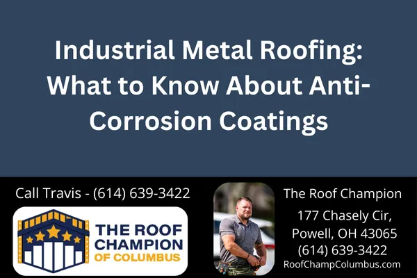 Industrial Metal Roofing: What to Know About Anti-Corrosion Coatings