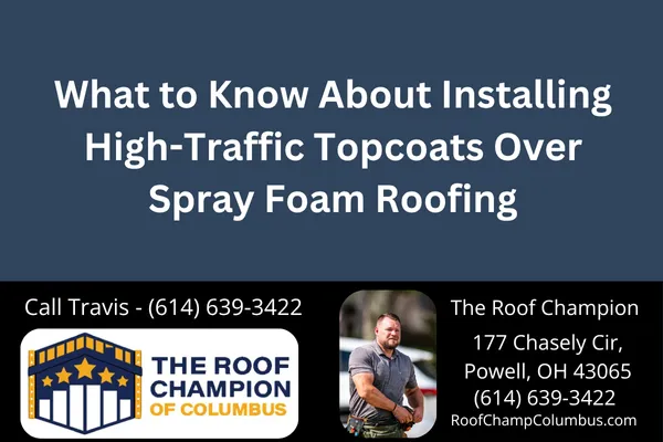 What to Know About Installing High-Traffic Topcoats Over Spray Foam Roofing