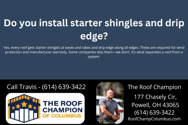 Starter shingles and drip edge are essential parts of a proper shingle roofing system. Learn why The Roof Champion of Columbus installs them on every roof, and why some companies skip them.