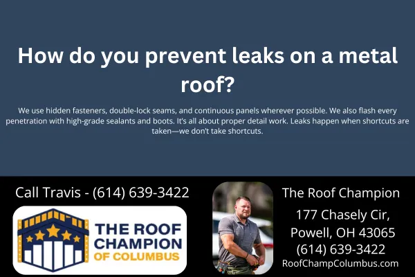 How do you prevent leaks on a metal roof?