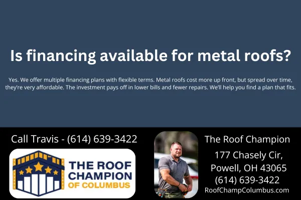 Is financing available for metal roofs?