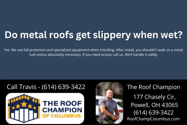 Do metal roofs get slippery when wet?