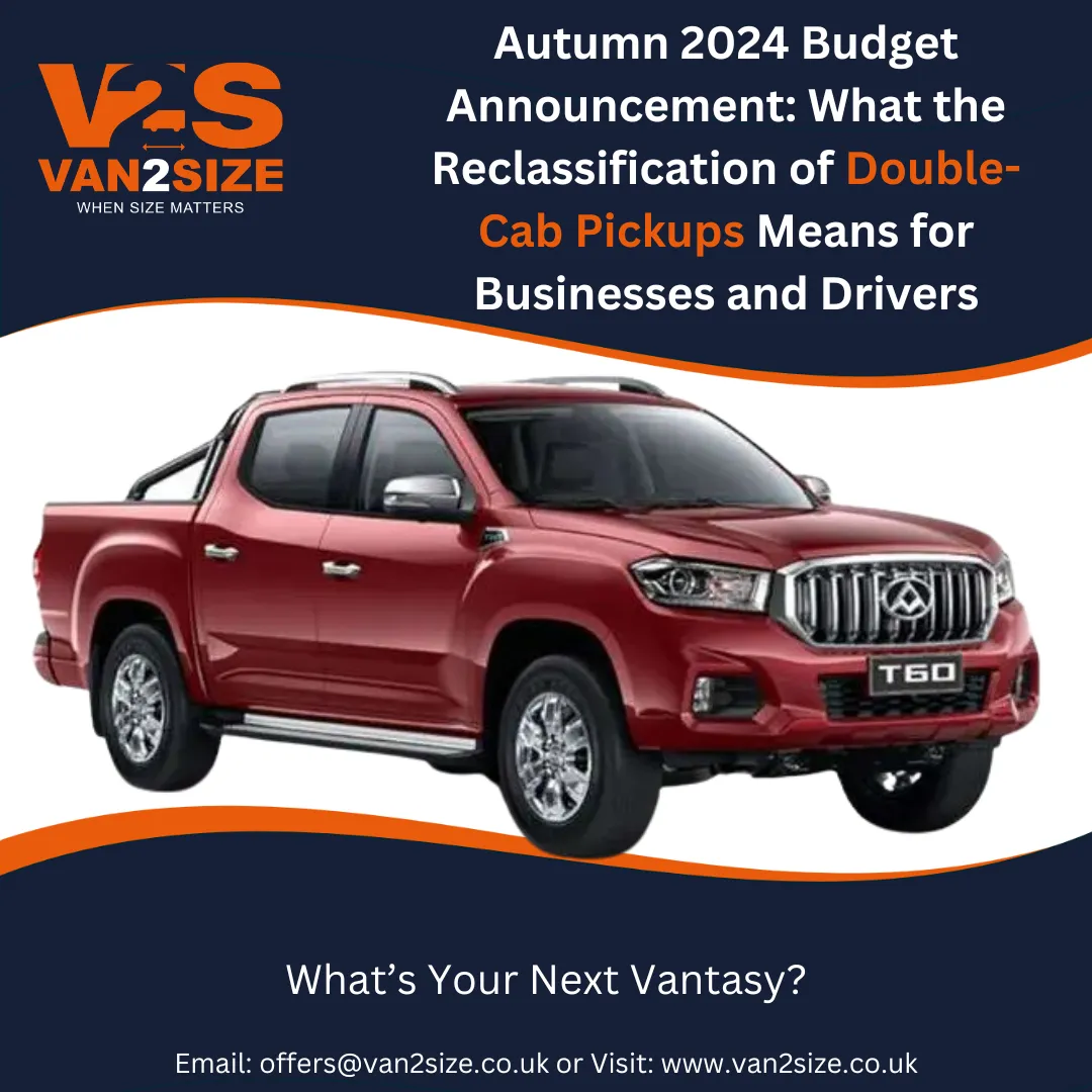 Autumn 2024 Budget Announcement: What the Reclassification of Double-Cab Pickups Means for Businesses and Drivers