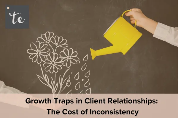 Growth Traps in Client Relationships: The Cost of Inconsistency
