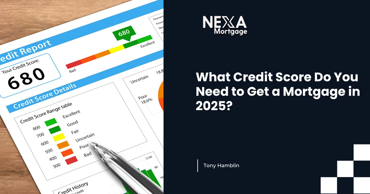 What Credit Score Do You Need to Get a Mortgage in 2025?
